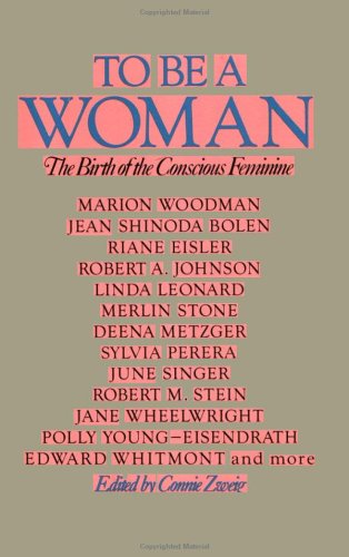 To Be a Woman, by Connie Zweig