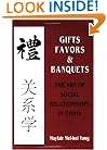Gifts, Favors, and Banquets: The Art of Social Relationships in China (The Wilder House Series in Politics, History and Culture)