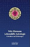 Lebenshilfe Astrologie. Gedanken und Erfahrungen - Fritz Riemann