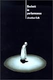 Beckett in Performance (Cambridge Musical Texts and Monographs)