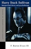 Harry Stack Sullivan
 Interpersonal Theory and Psychotherapy (Makers of Modern Psychotherapy),
F. Barton Evans