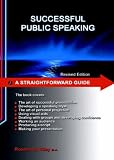 A Straightforward Guide to Successful Public Speaking (Straightforward Guides)