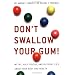 Don't Swallow Your Gum!: Myths, Half-Truths, and Outright Lies About Your Body and Health