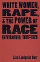 White Women, Rape, and the Power of Race in Virginia, 1900-1960