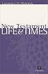 New Testament Life and Times (Home Bible Study Library)