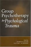 Group Psychotherapy for Psychological Trauma Group Psychotherapy for Psychological Trauma