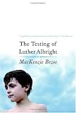 The Testing of Luther Albright: A Novel (P.S.)