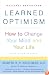Learned Optimism: How to Change Your Mind and Your Life