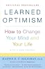Learned Optimism: How to Change Your Mind and Your Life