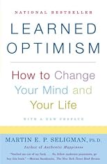 Learned Optimism: How to Change Your Mind and Your Life