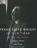 Frank Lloyd Wright in New York: The Plaza Years 1954-1959