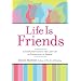Life Is Friends: A Complete Guide to the Lost Art of Connecting in Person