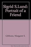 Sigrid Helliesen Lund : portrait of a Friend
