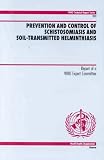 Prevention and Control of Schistosomiasis and Soil-transmitted Helminthiasis: Report of a WHO Expert Committee (WHO Technical Report Series)