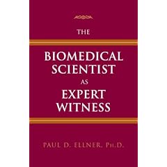 The Biomedical Scientist As Expert Witness: The Biomedical Scientist As Expert Witness