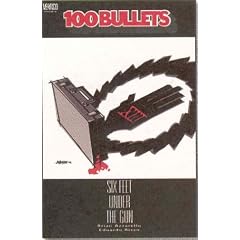 100 Bullets Vol 06: Six Feet Under the Gun (100 Bullets)