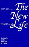 The New Life: Six Studies on the New Life in Christ