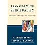 Transforming Spirituality: Integrating Theology and Psychology