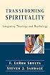Transforming Spirituality: Integrating Theology and Psychology