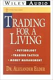Trading for a Living: Psychology, Trading Tactics, Money Management (Wiley Audio): Psychology, Trading Tactics, Money Management (Wiley Audio)