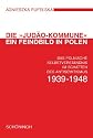 Die "Jud&auml;o-Kommune" - ein Feindbild in Polen: Das polnische Selbstverst&auml;ndnis im Schatten des Antisemitismus 1939-1948