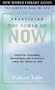 Practicing The Power Of Now: Essential Teachings, Meditations, And Exercises From The Power Of Now