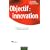 Objectif Innovation : Strat�gies pour construire l'entreprise innovante