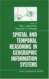 Spatial and Temporal Reasoning in Geographic Information Systems (Spatial Information Systems)