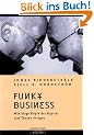 Funky Business . Wie kluge K�pfe das Kapital zum Tanzen bringen