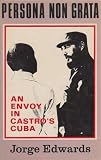 Persona non grata : an envoy in Castro's Cuba