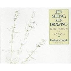 Zen Seeing, Zen Drawing: Meditation in Action