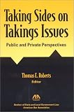 Taking Sides on Takings Issues: The Public and Private Perspectives
