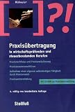 Praxisübertragung in wirtschaftsprüfenden und steuerberatenden Berufen. Mit CD-ROM: Praxisnachfolge und Praxisveräußerungen, Praxiszusammenschlüsse, Aufnahme ... durch Praxiserwerb, Praxiswertermittlung