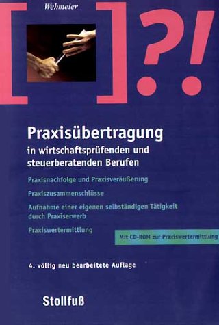 Praxisübertragung in wirtschaftsprüfenden und steuerberatenden Berufen. Mit CD-ROM