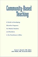 Community-Based Teaching: A Guide to Developing Education Programs for Medical Students and Residents in the Practitioner's Office