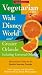 Vegetarian Walt Disney World and Greater Orlando, 2nd: The Essential Guide for the Health-Conscious Traveler