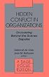 Hidden Conflict In Organizations: Uncovering Behind-the-Scenes Disputes (SAGE Focus Editions)