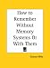 How to Remember Without Memory Systems or with Them