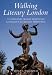 Walking Literary London : 25 Original Walks Through London's Literary Heritage