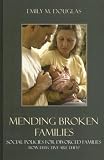 Mending Broken Families: Social Policies for Divorced Families: How Effective Are They?