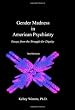 Gender Madness in American Psychiatry: Essays From the Struggle for Dignity