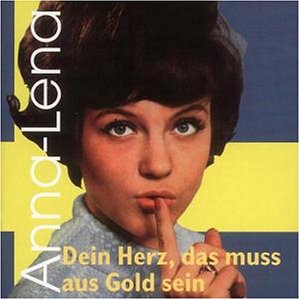 Anna Lena - Dein Herz, das Muss aus Gold Sein - Zortam Music