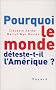 Pourquoi le monde d�teste-t-il l'Am�rique ?