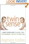 Twin Sense: A Sanity-Saving Guide to Raising Twins -- From Pregnancy Through the First Year