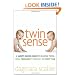 Twin Sense: A Sanity-Saving Guide to Raising Twins -- From Pregnancy Through the First Year