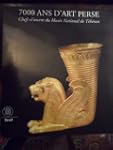 7000 ans d'art perse. Chefs-d'oeuvre...
