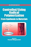 Controlled/Living Radical Polymerization: From Synthesis to Materials (ACS Symposium)