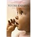 Votre enfant : Guide � l'usage des parents