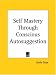 Self Mastery Through Conscious Autosuggestion