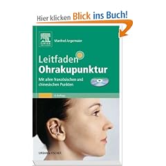 Leitfaden Ohrakupunktur: Mit allen franz�sischen und chinesischen Punkten